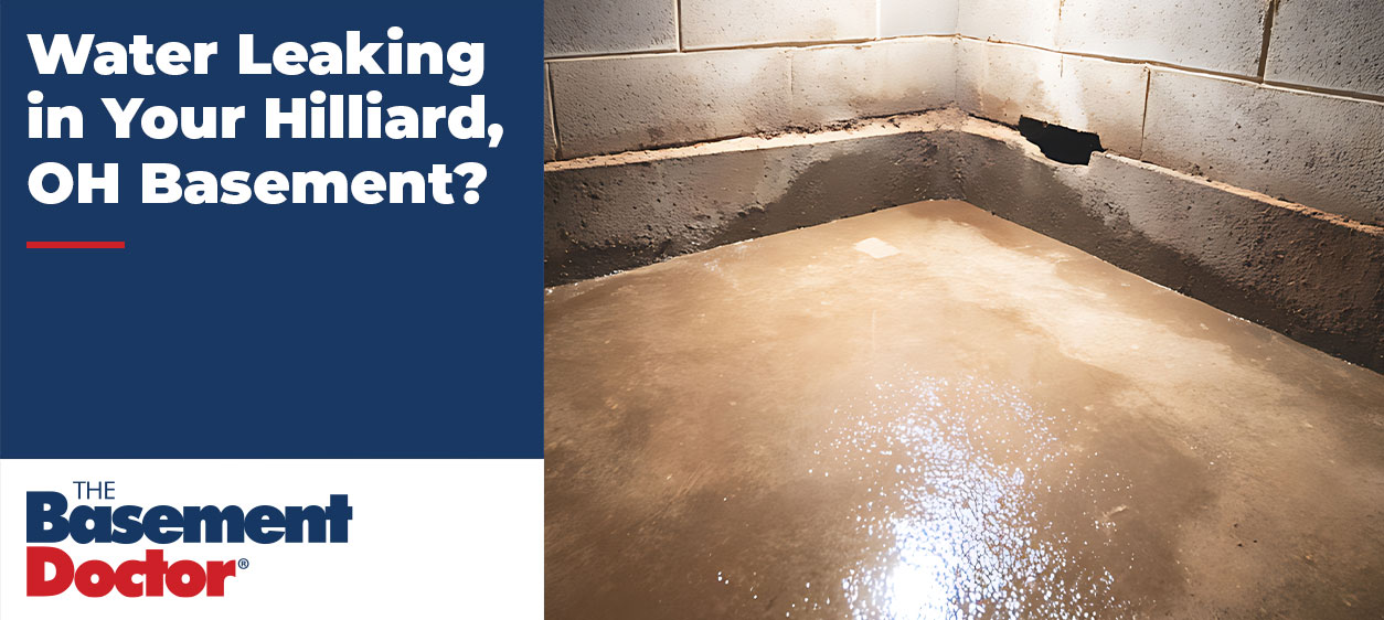 Wet basement floor with water seepage along the cinder block wall in a Hilliard, Ohio home, alongside a graphic reading ‘Water Leaking in Your Hilliard, OH Basement?’ with The Basement Doctor logo.